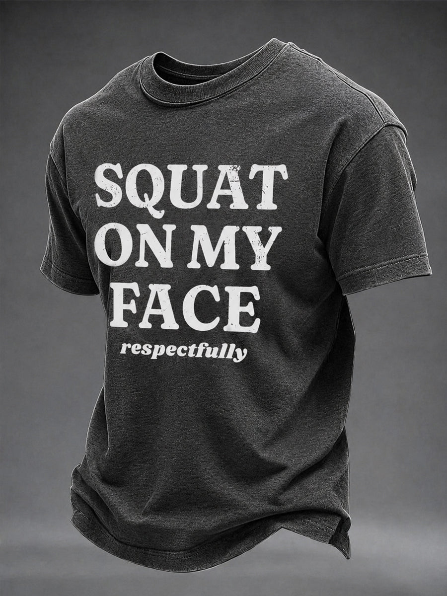 Men's squat on my face respectfully Washed Gym Casual TShort Sleeve T-shirt