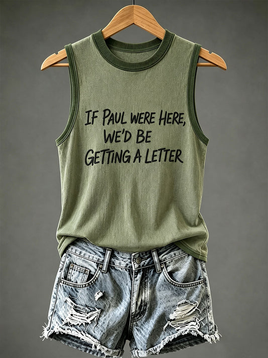 Women's If Paul Were Here We'd Be Getting A Letter Vests