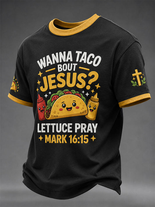 Men's Wanna Taco Bout Jesus Lettuce Pray Print Casual Tee