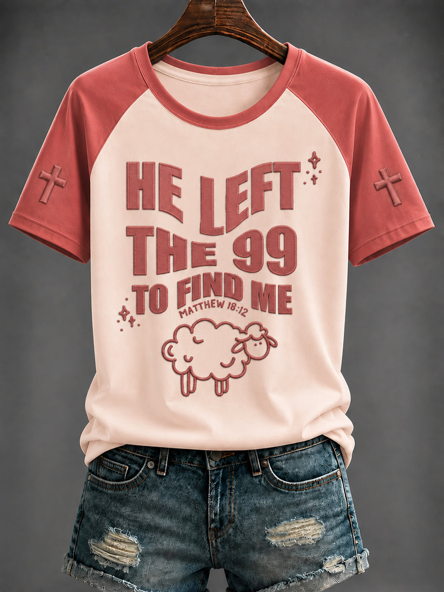 Women's ”He left the 99 to find me“ Printed T-shirt