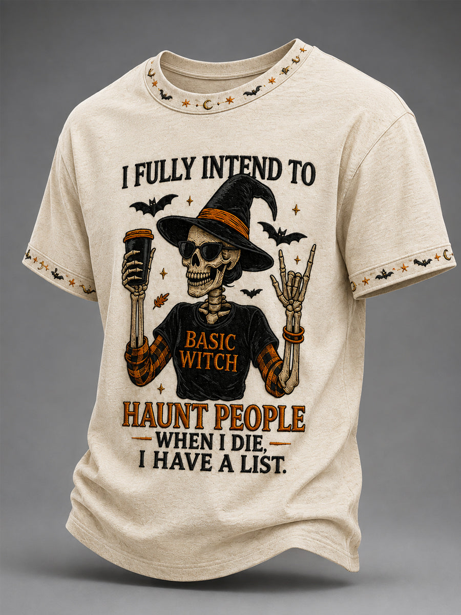 Men's Funny Halloween Skull Witch I Fully Intend To Haunt People When I Die I Have A List Print Casual Tee